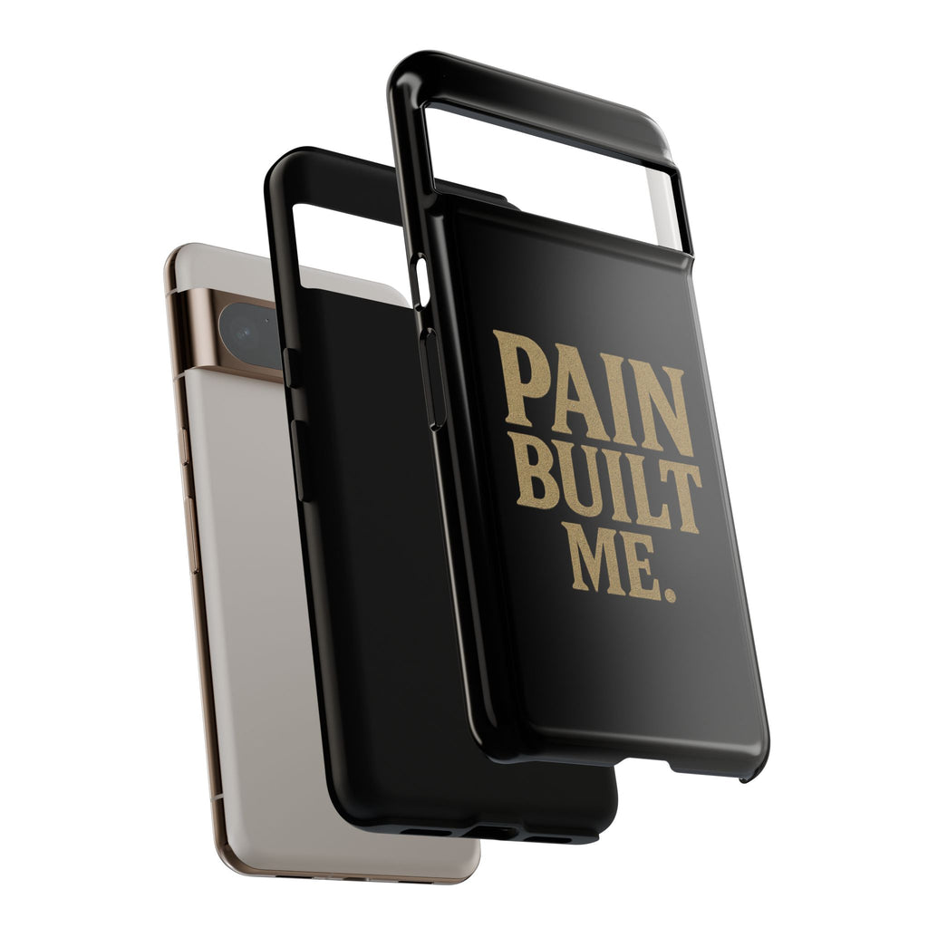Pain Built Me. Tough Phone Cases