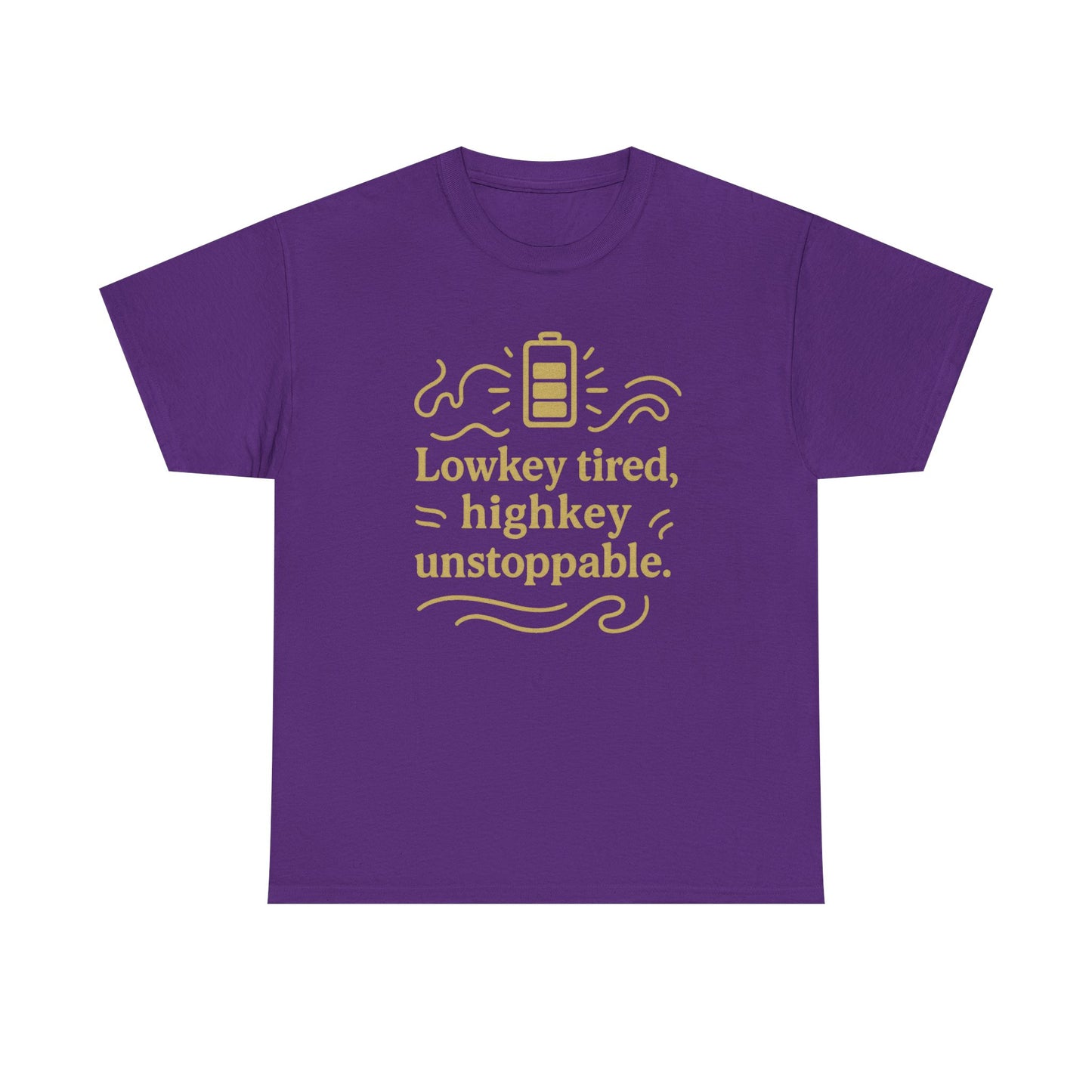 Lowkey Tired, High Key Unstoppable. Unisex Heavy Cotton Tee